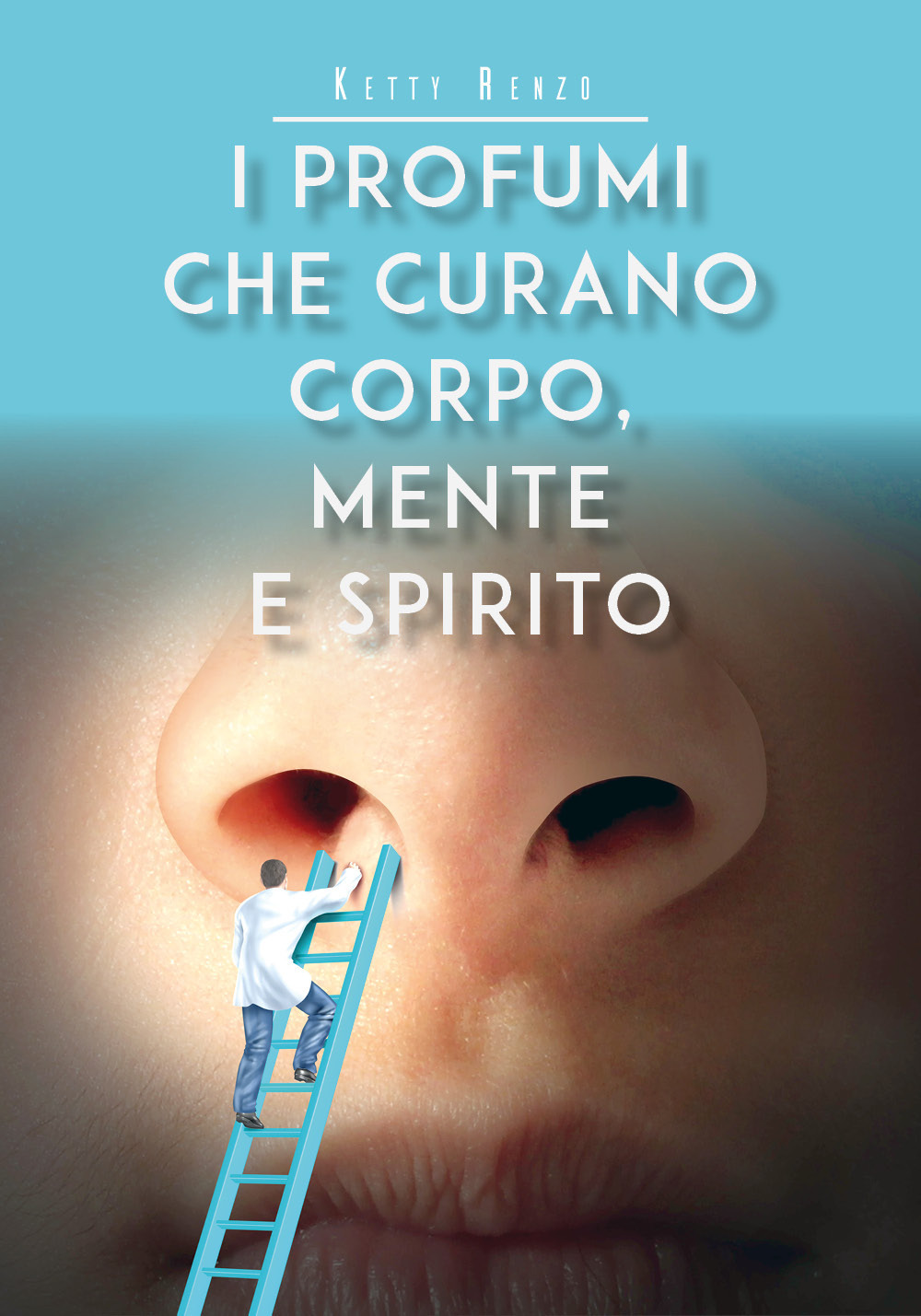 I profumi che curano corpo, mente e spirito - Ketty Renzo - Libro - Youcanprint