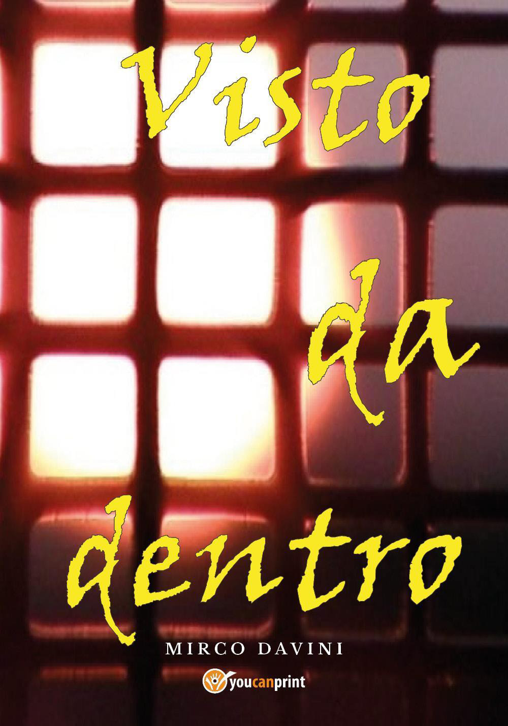 Visto da dentro - Mirco Davini - Libro - Youcanprint