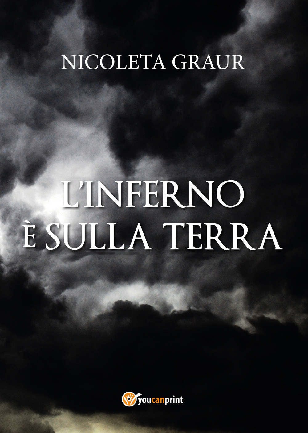 L'inferno è sulla terra - Nicoleta Graur - Libro - Youcanprint