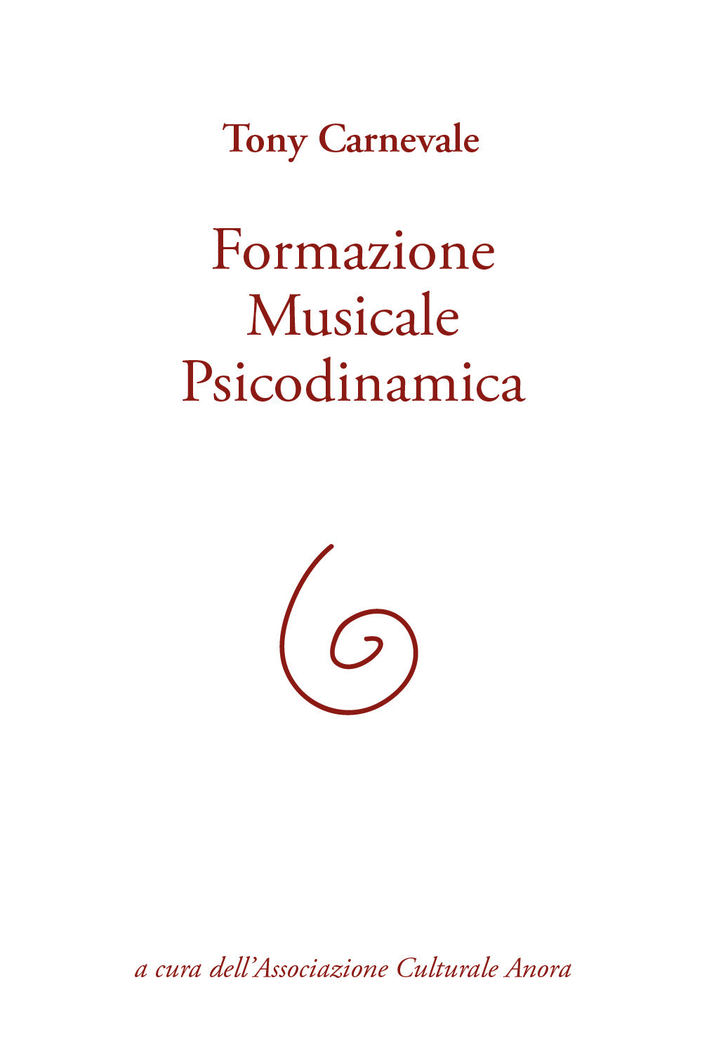 Il suono ritrovato. Sensibilità, immaginazione, creatività. Un approccio non razionale alla musica - Tony Carnevale - Libro - Youcanprint