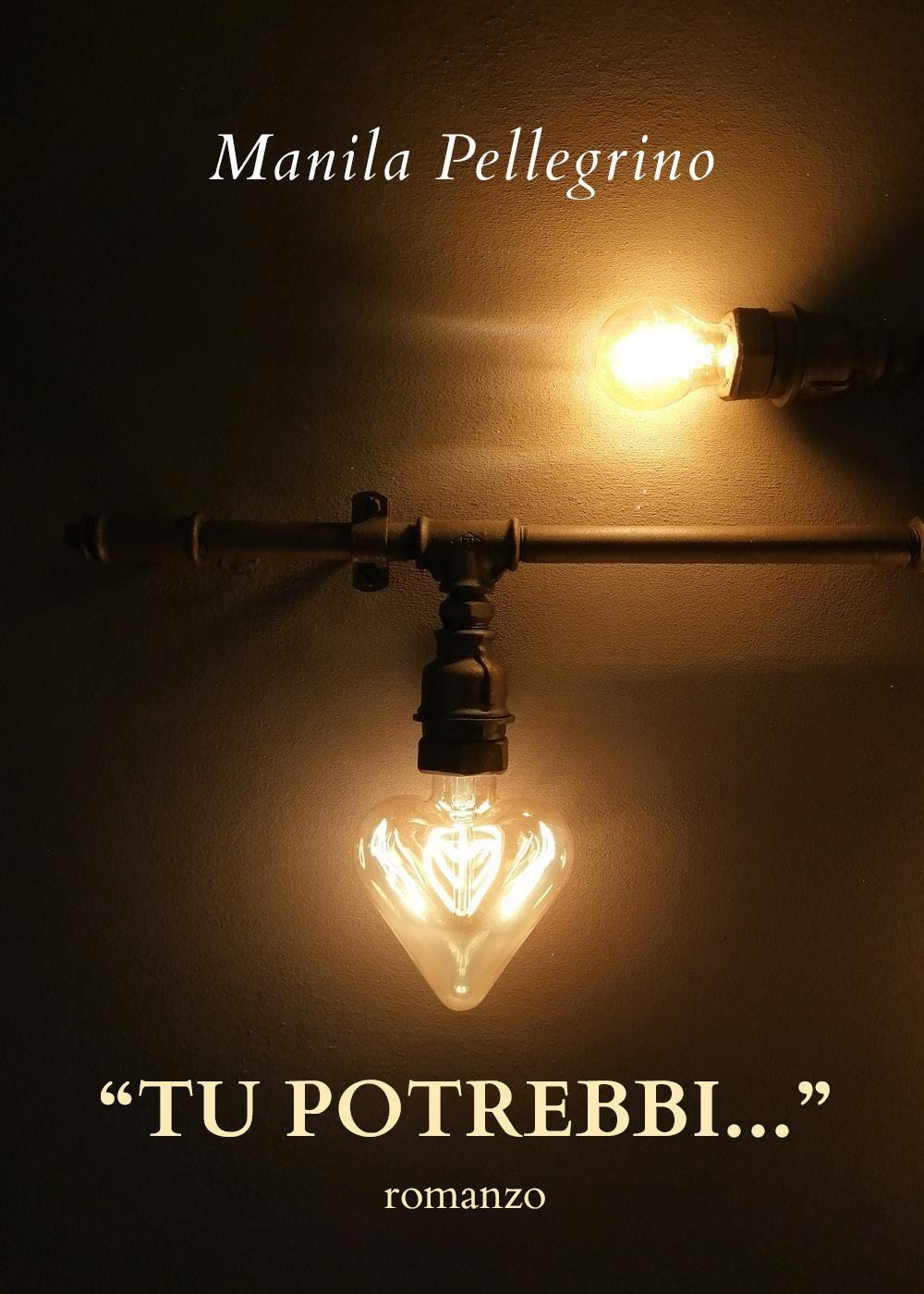 Tu potrebbi... - Manila Pellegrino - Libro - Youcanprint