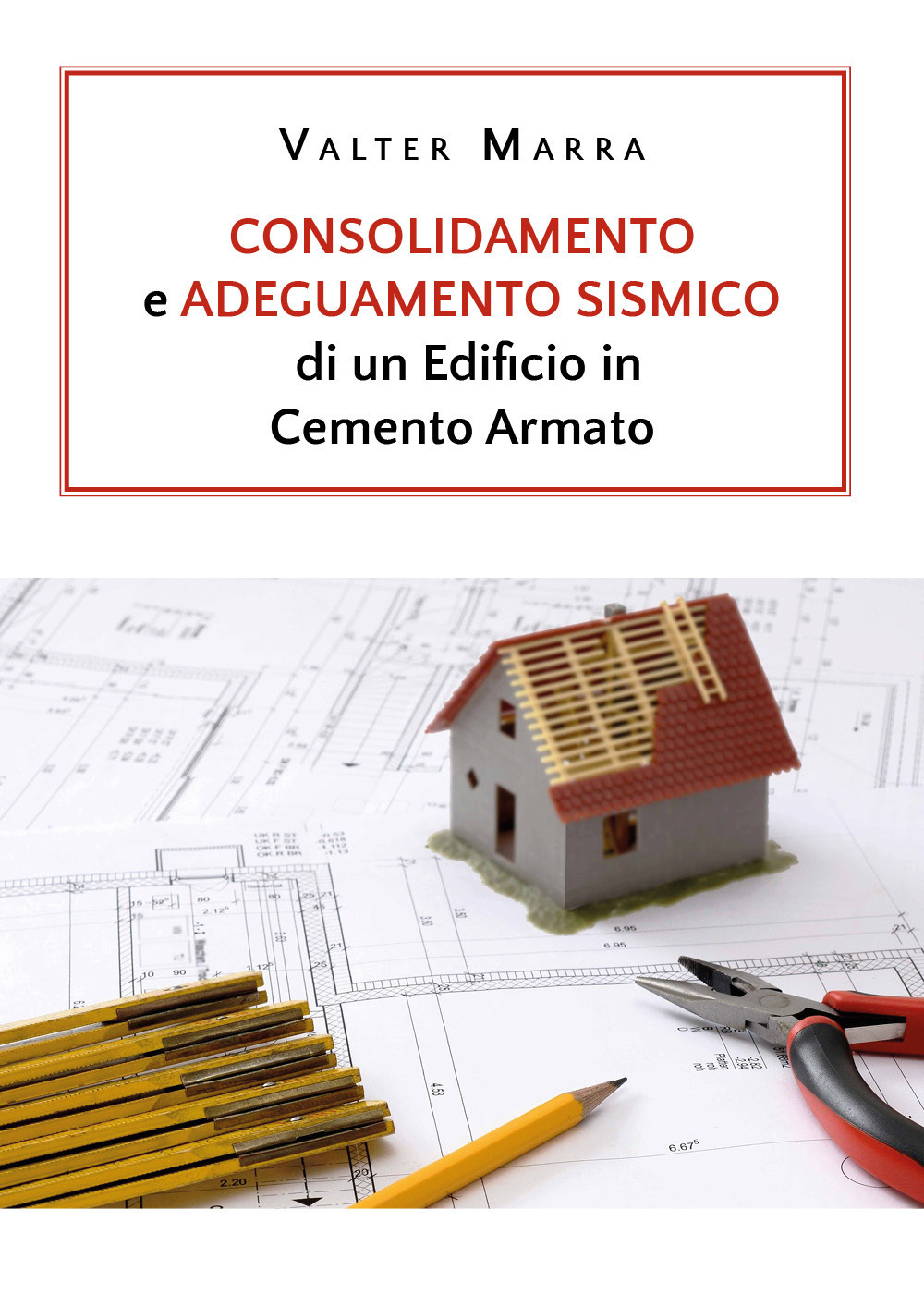 Consolidamento e adeguamento sismico di un edificio in cemento armato - Valter Marra - Libro - Youcanprint