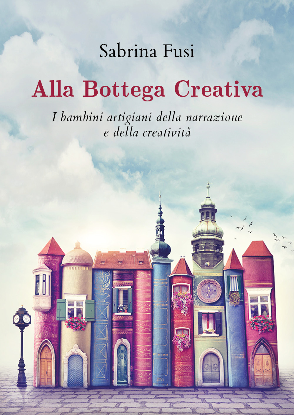 Alla bottega creativa. I bambini artigiani della narrazione e della creatività - Sabrina Fusi - Libro - Youcanprint