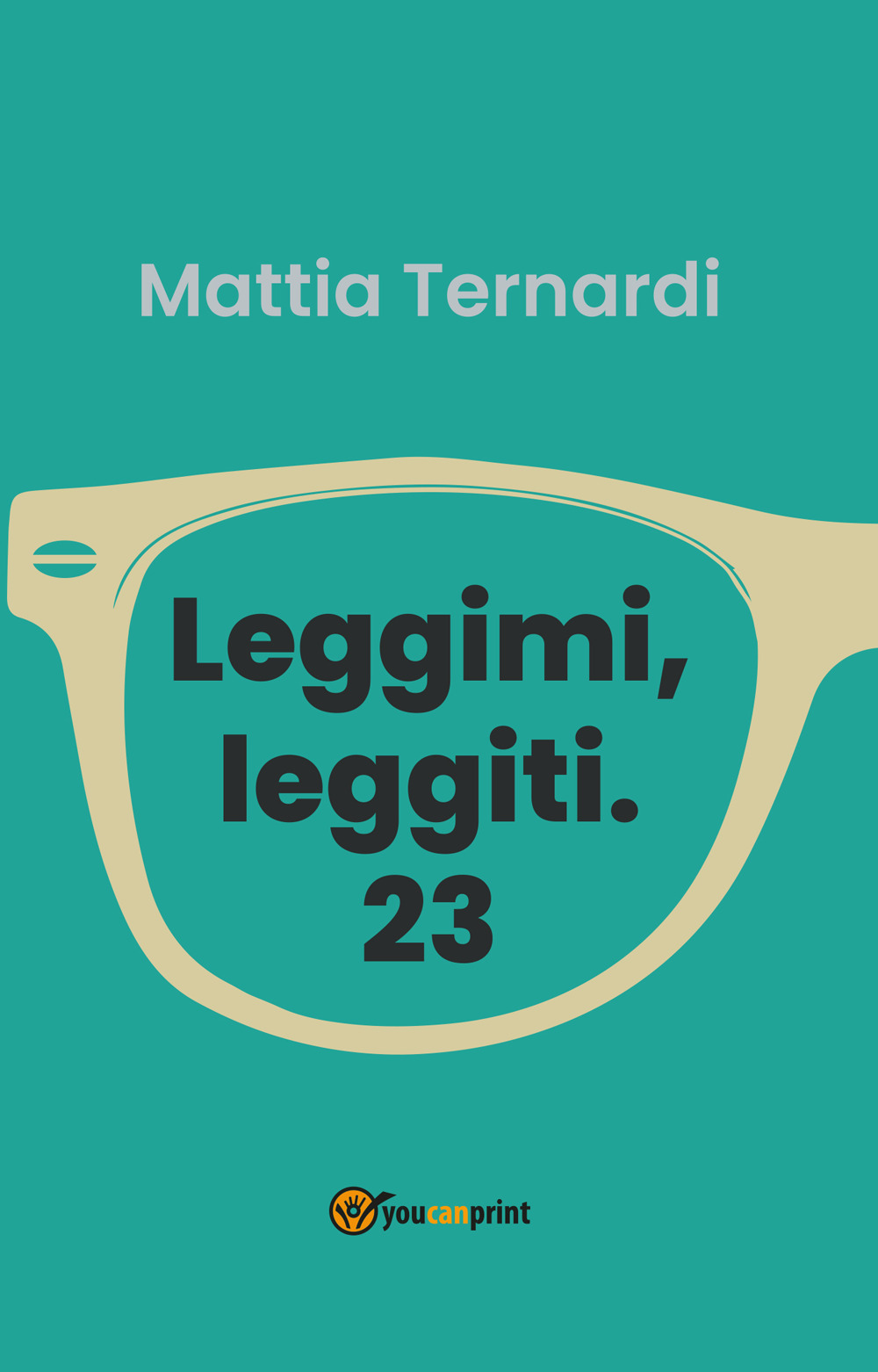 Leggimi, leggiti. 23 - Mattia Ternardi - Libro - Youcanprint