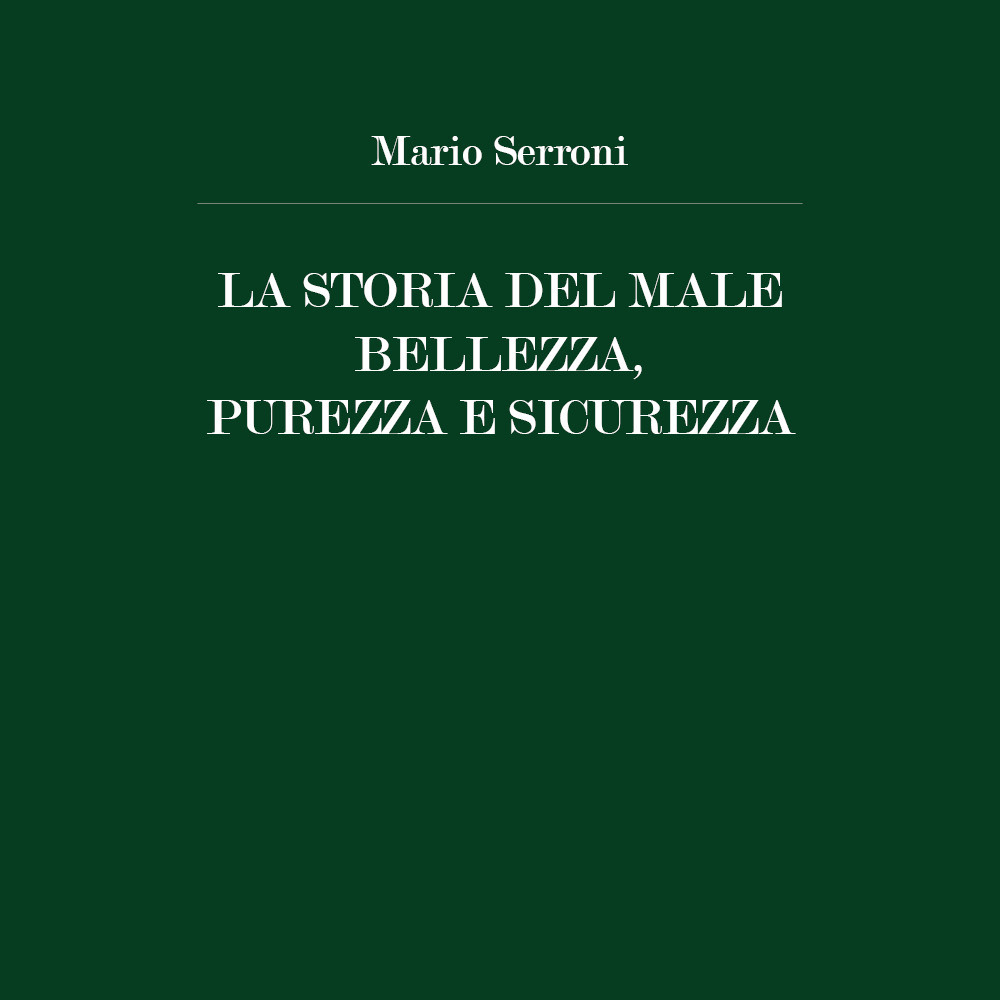 La storia del male. Bellezza, purezza e sicurezza - Mario Serroni - Libro - Youcanprint