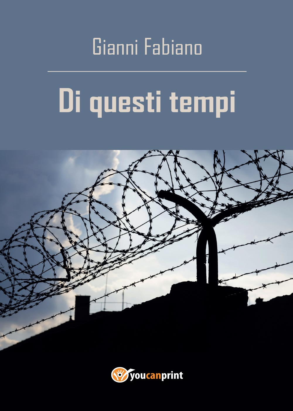 Di questi tempi - Gianni Fabiano - Libro - Youcanprint