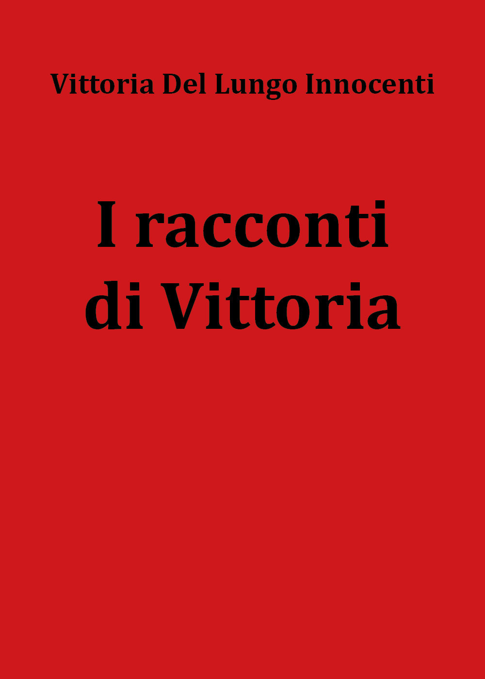 I racconti di Vittoria - Vittoria Del Lungo Innocenti - Libro - Youcanprint