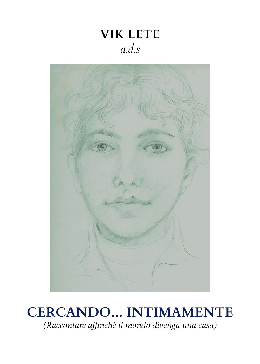 Cercando... intimamente (raccontare affinché il mondo divenga una casa) - Vik Lete - Libro - Youcanprint