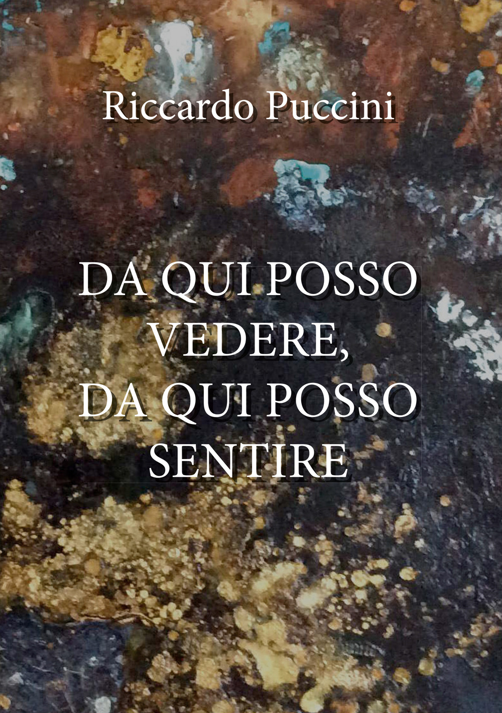 Da qui posso vedere, da qui posso sentire - Riccardo Puccini - Libro - Youcanprint