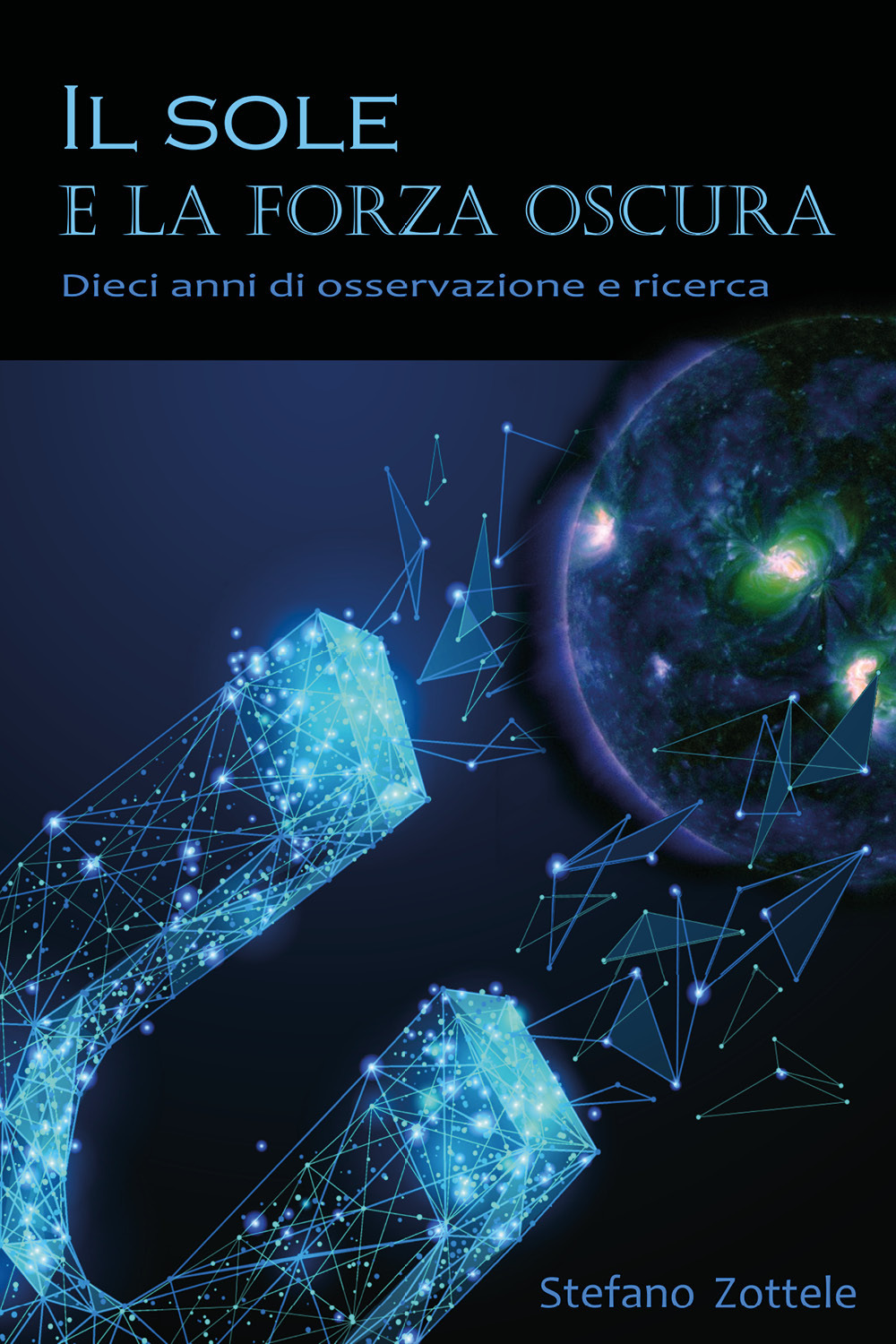 Il Sole e la forza oscura - Stefano Zottele - Libro - Youcanprint
