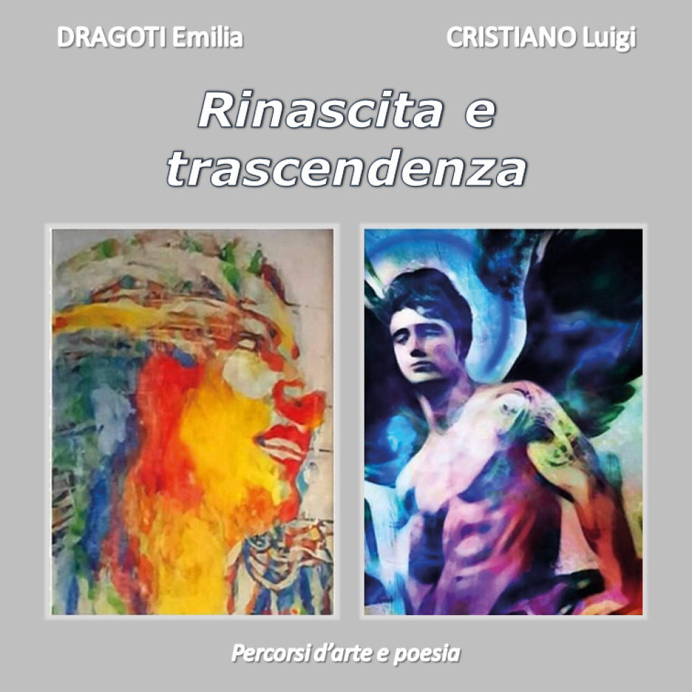 Emilia Dragoti e Luigi Cristiano. Rinascita e trascendenza. Percorsi d'arte e poesia - Libro - Youcanprint