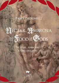 Nectar, Ambrosia and the food of the gods-Nèttare, ambrosia e cibo degli dei - Fabio Patronelli - Libro - Youcanprint