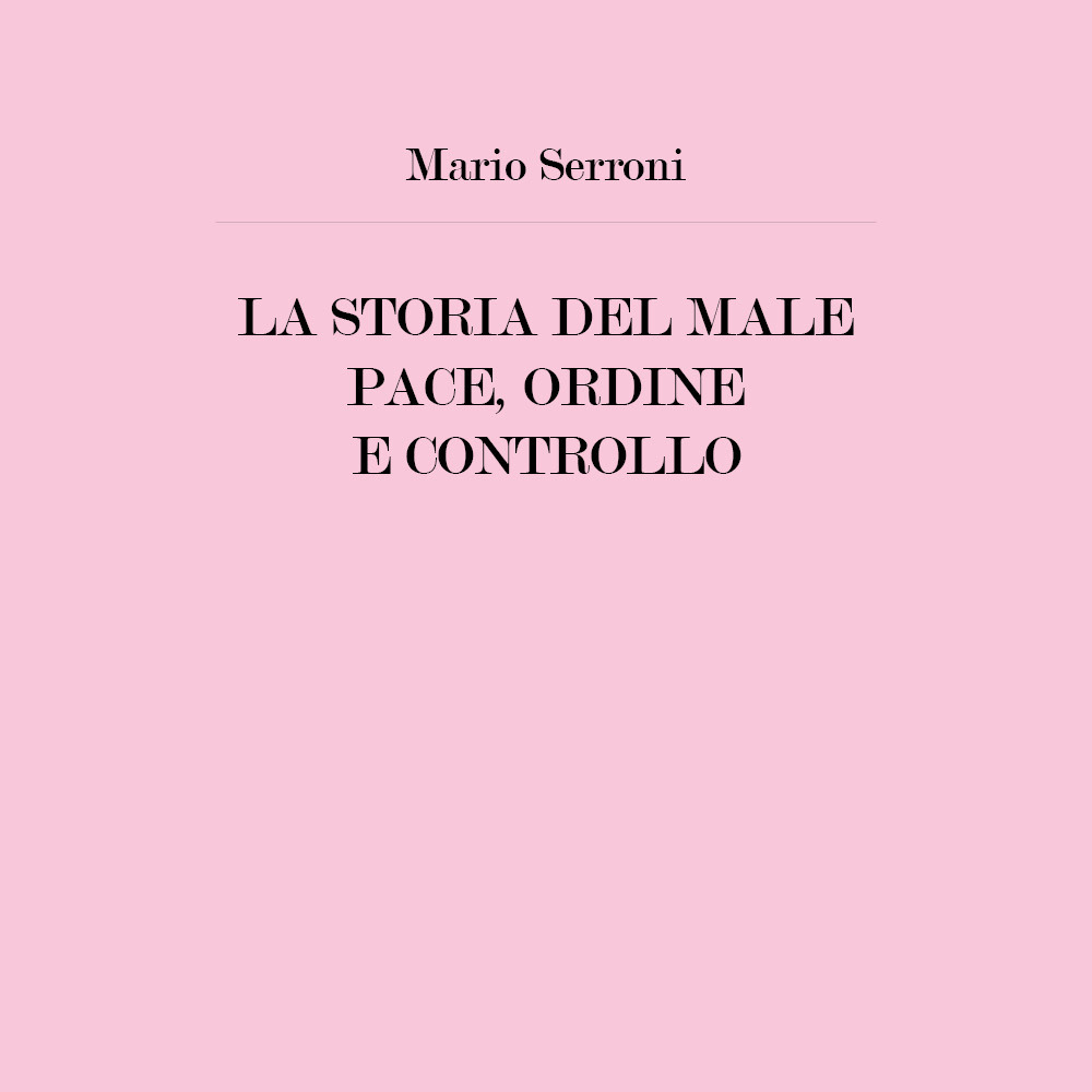 La storia del male. Pace, ordine e controllo - Mario Serroni - Libro - Youcanprint