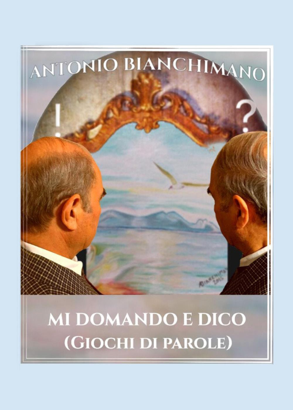 Mi domando e dico (giochi di parole) - Antonio Bianchimano - Libro - Youcanprint