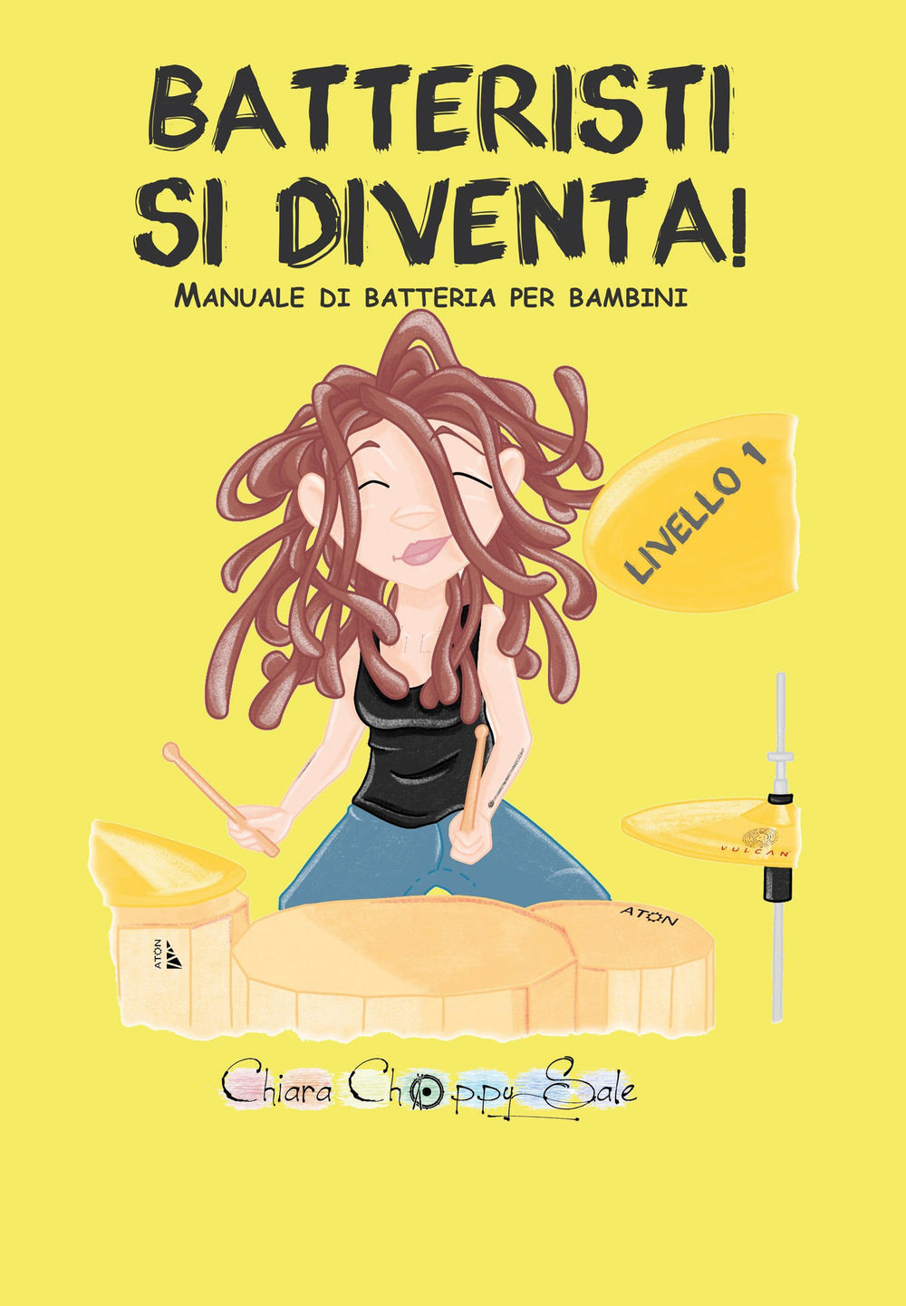Batteristi si diventa. Manuale di batteria per bambini. Livello 1 - Chiara Choppy Sale - Libro - Youcanprint