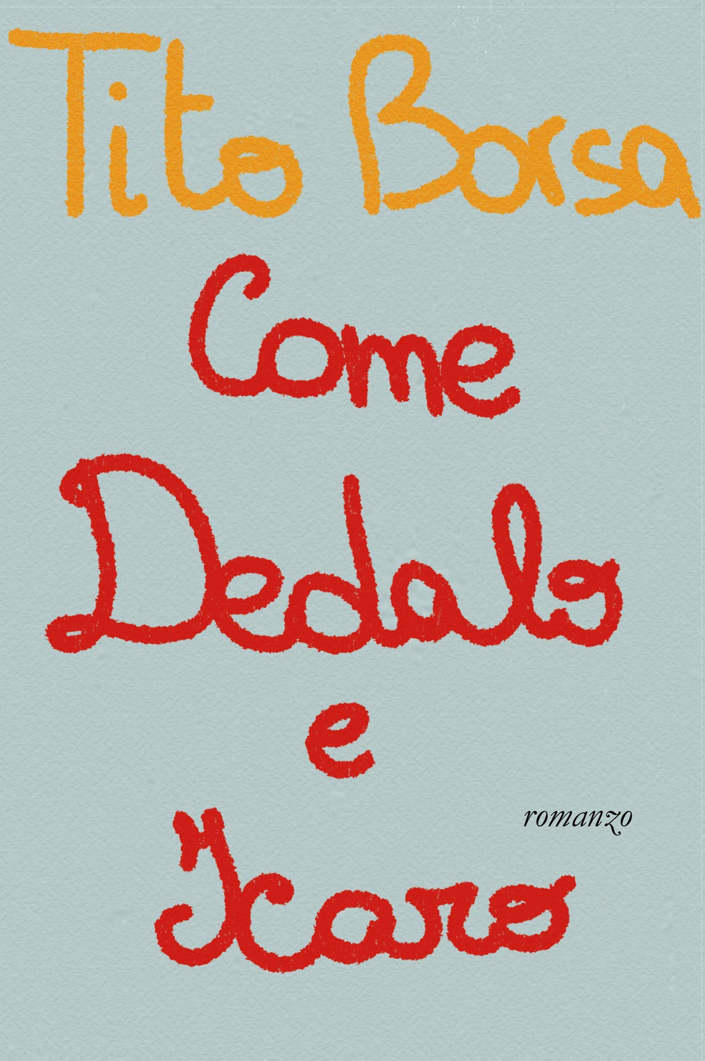 Come Dedalo e Icaro - Tito Borsa - Libro - Youcanprint