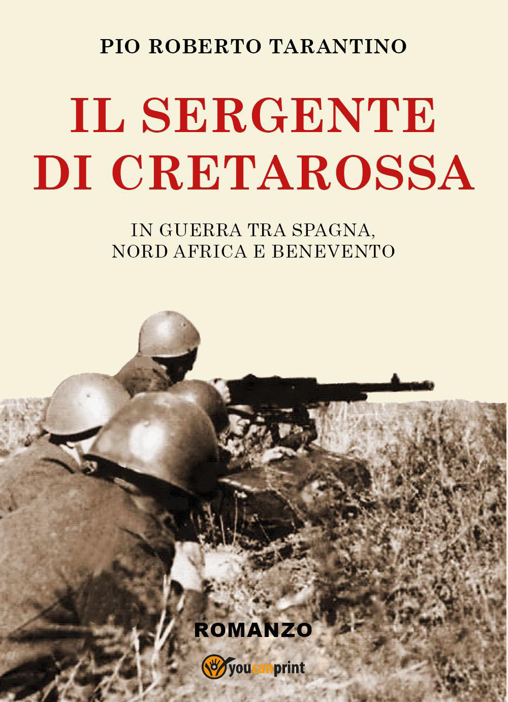 Il sergente di Cretarossa. In guerra tra Spagna, Nord Africa e Benevento - Pio Tarantino - Libro - Youcanprint