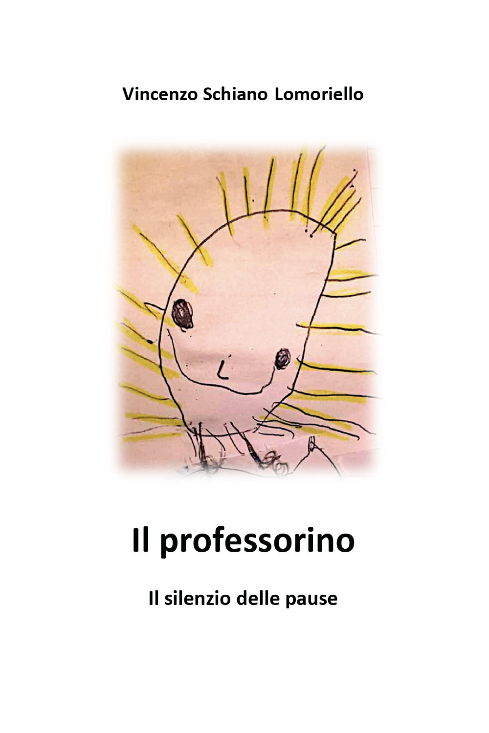 Il professorino. Il silenzio delle pause - Vincenzo Schiano Lomoriello - Libro - Youcanprint