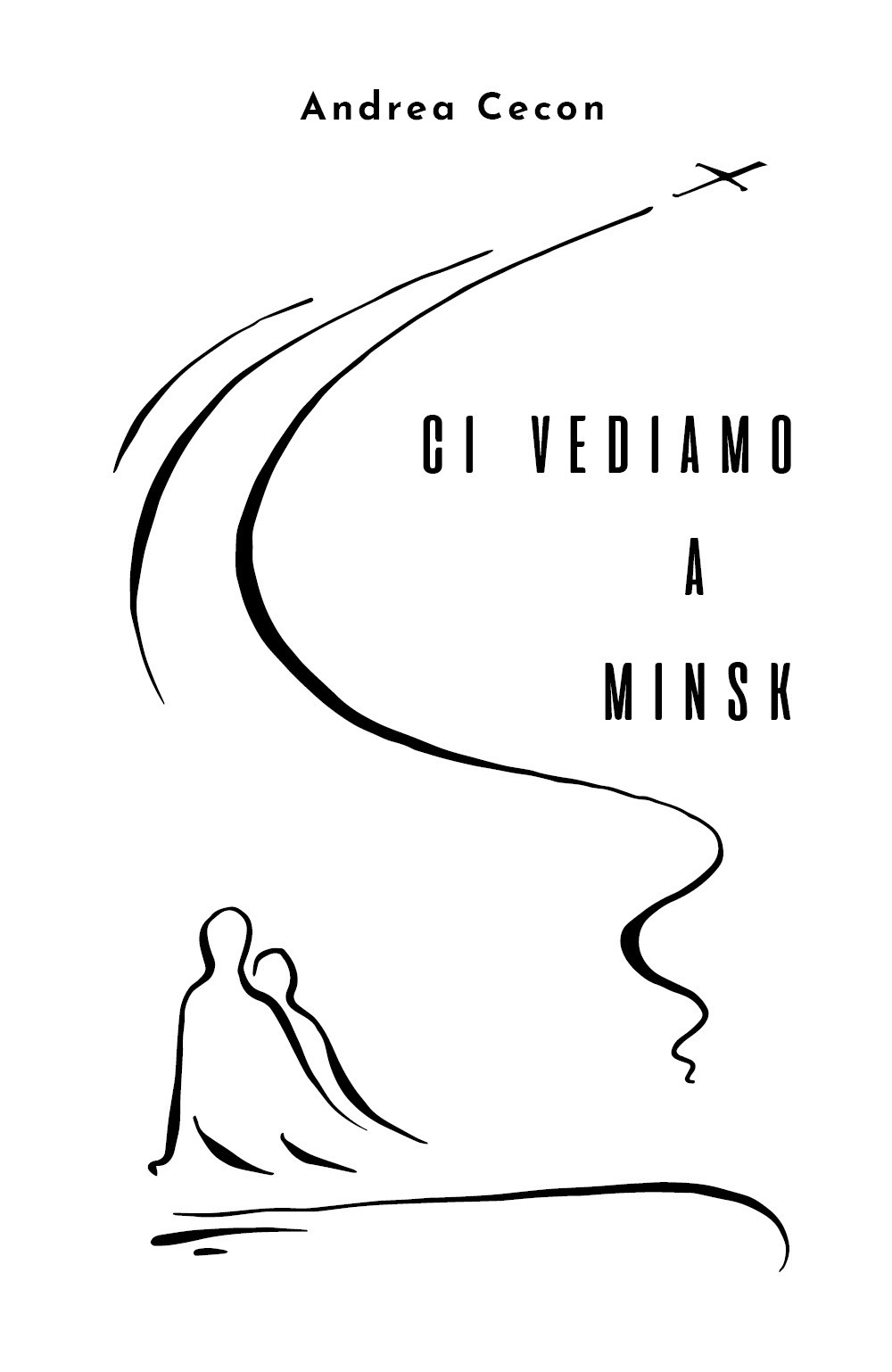 Ci vediamo a Minsk - Andrea Cecon - Libro - Youcanprint