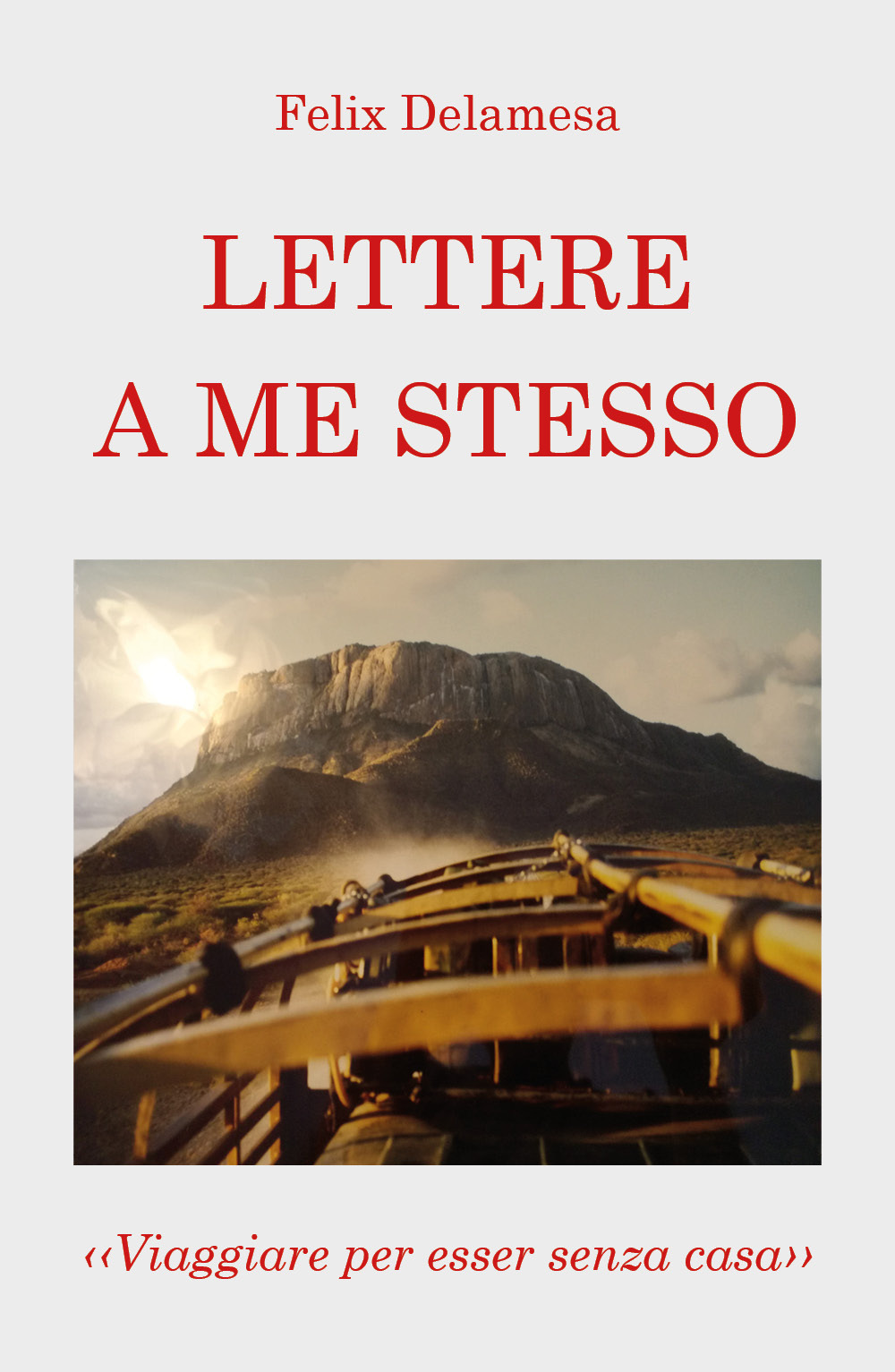 Lettere a me stesso - Felix Delamesa - Libro - Youcanprint