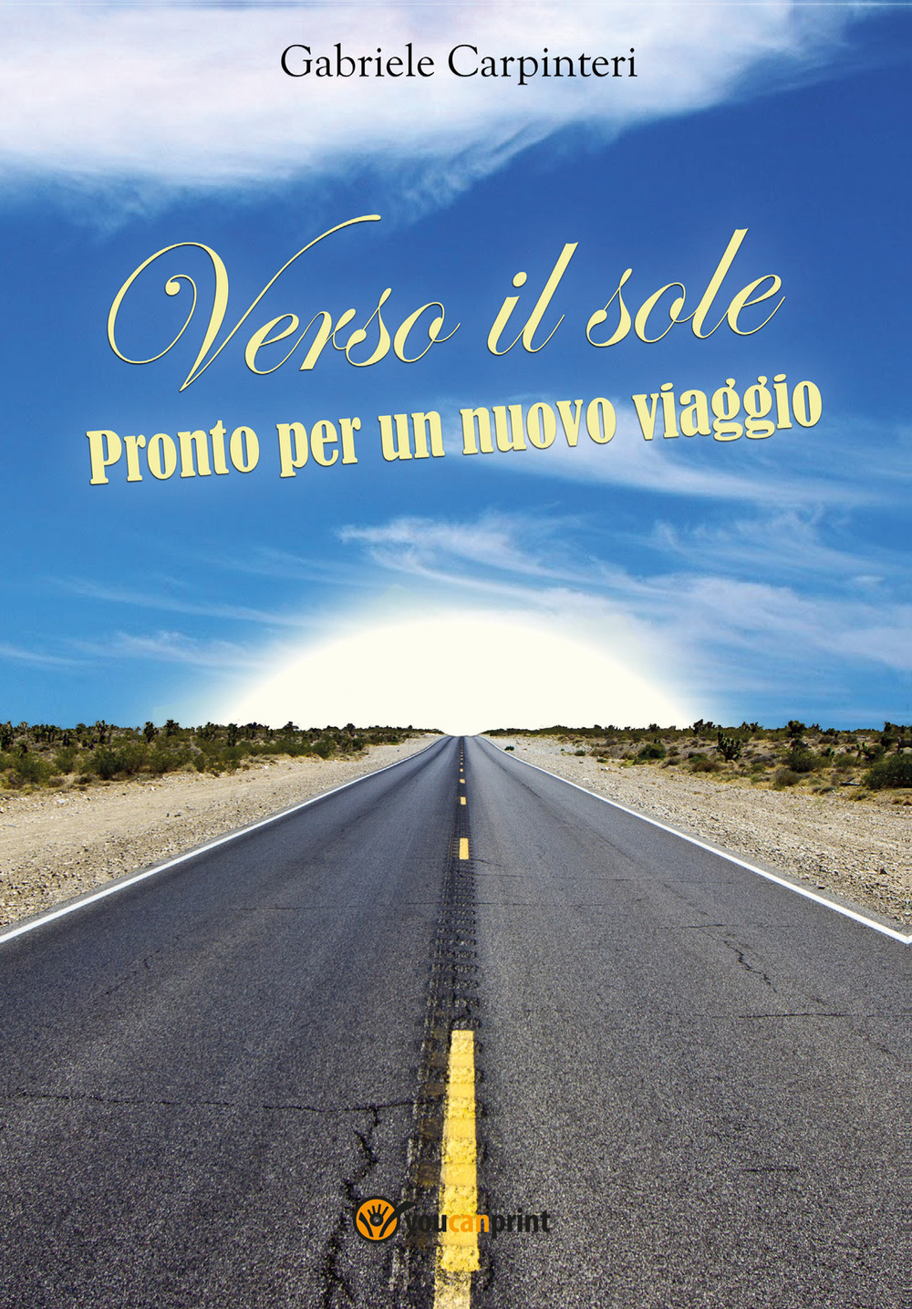 Verso il sole. Pronto per un nuovo viaggio - Gabriele Carpinteri - Libro - Youcanprint