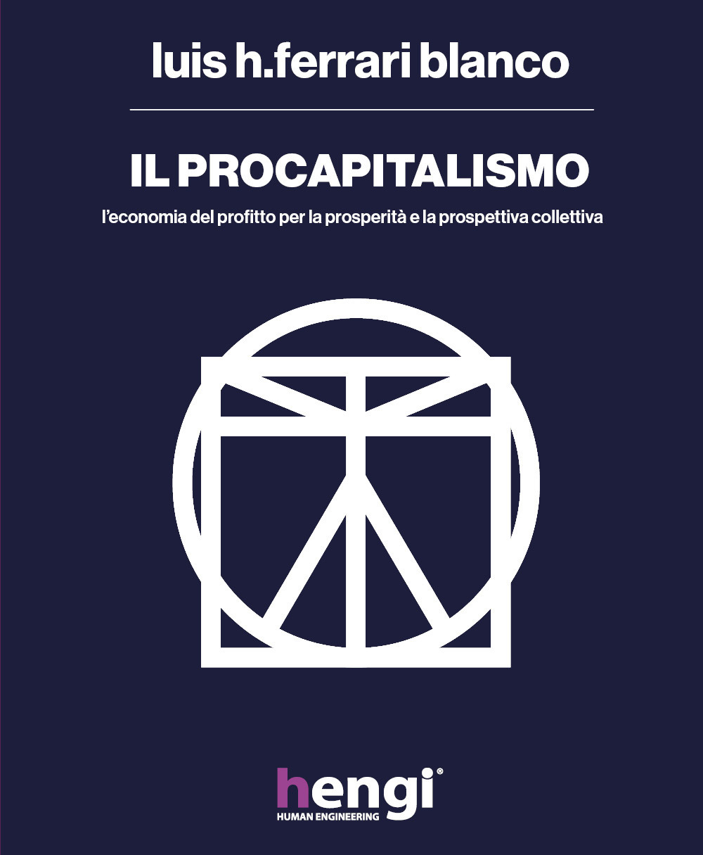 Il procapitalismo. L’economia del profitto per la prosperità e la prospettiva collettiva - Luis H. Ferrari Blanco - Libro - Youcanprint