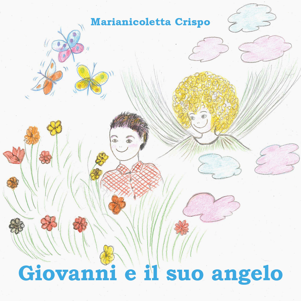 Giovanni e il suo angelo - Marianicoletta Crispo - Libro - Youcanprint