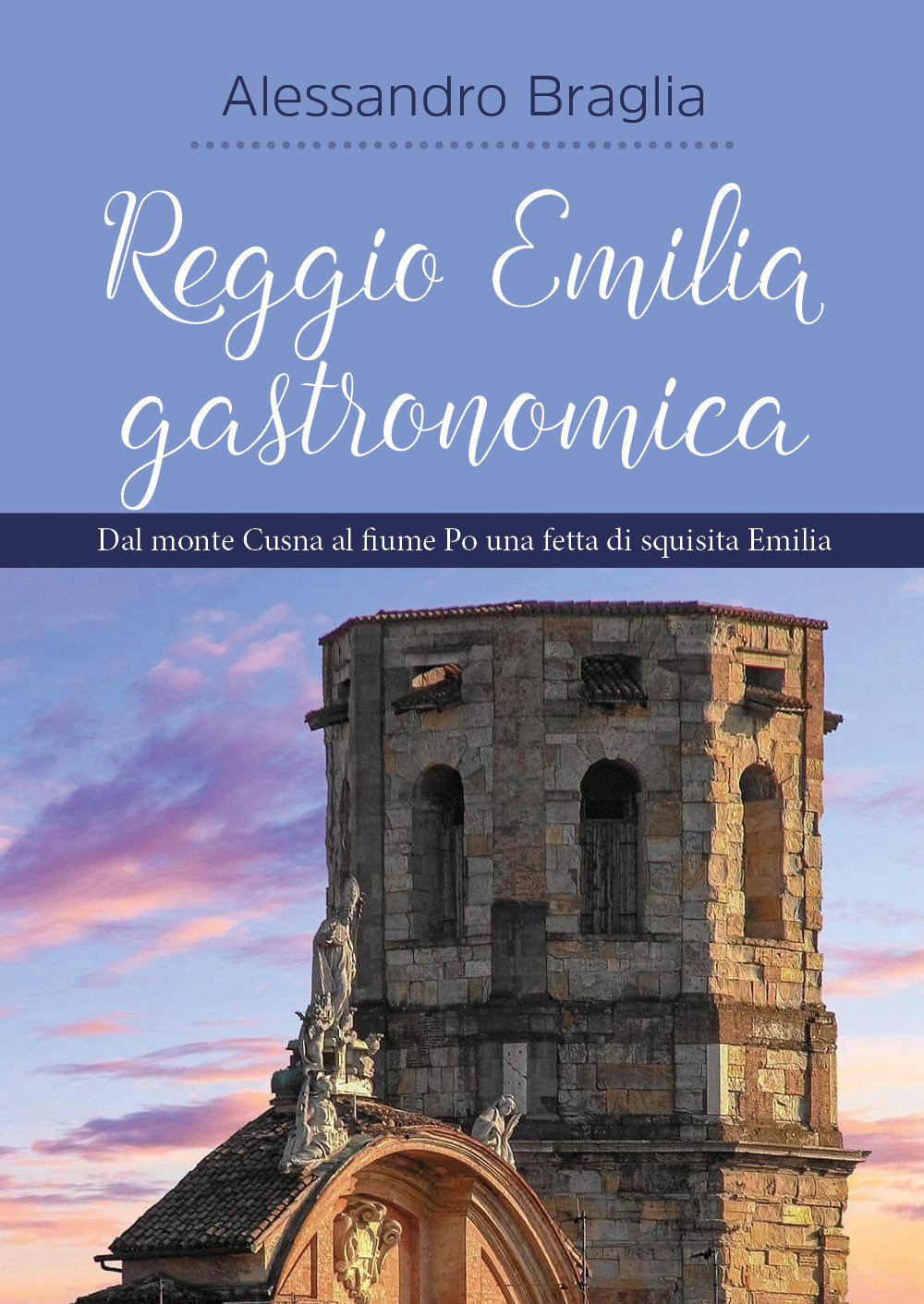 Reggio Emilia gastronomica - Alessandro Braglia - Libro - Youcanprint