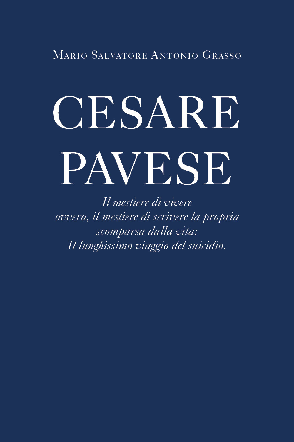 Cesare Pavese. Il mestiere di vivere - Mario Salvatore Grasso - Libro - Youcanprint