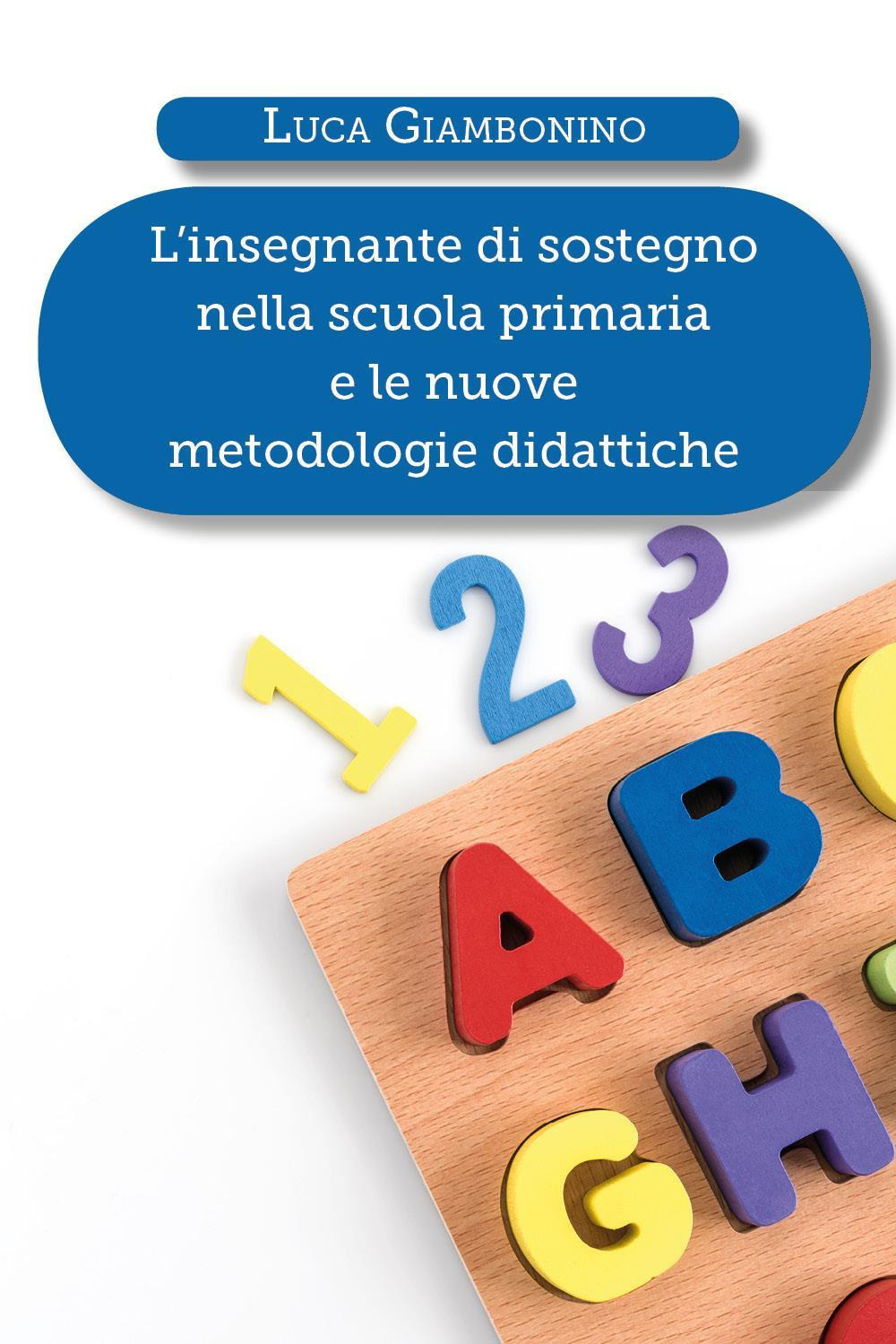 L'insegnante di sostegno nella scuola primaria e le nuove metodologie didattiche - Luca Giambonino - Libro - Youcanprint