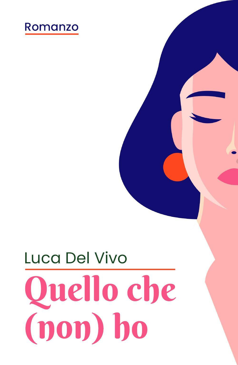 Quello che (non) ho - Luca Del Vivo - Libro - Youcanprint