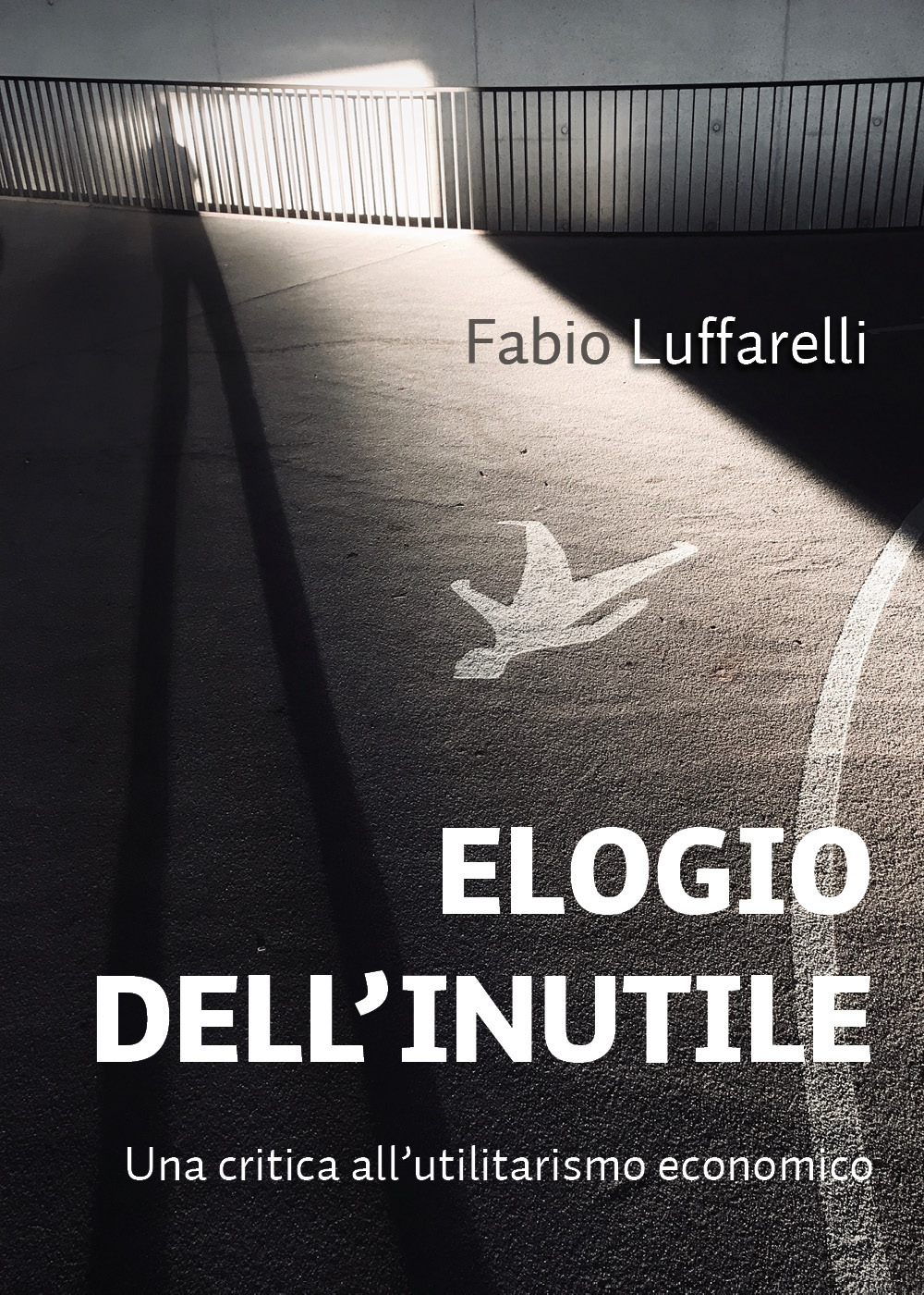 Elogio dell'inutile. Una critica all'utilitarismo economico