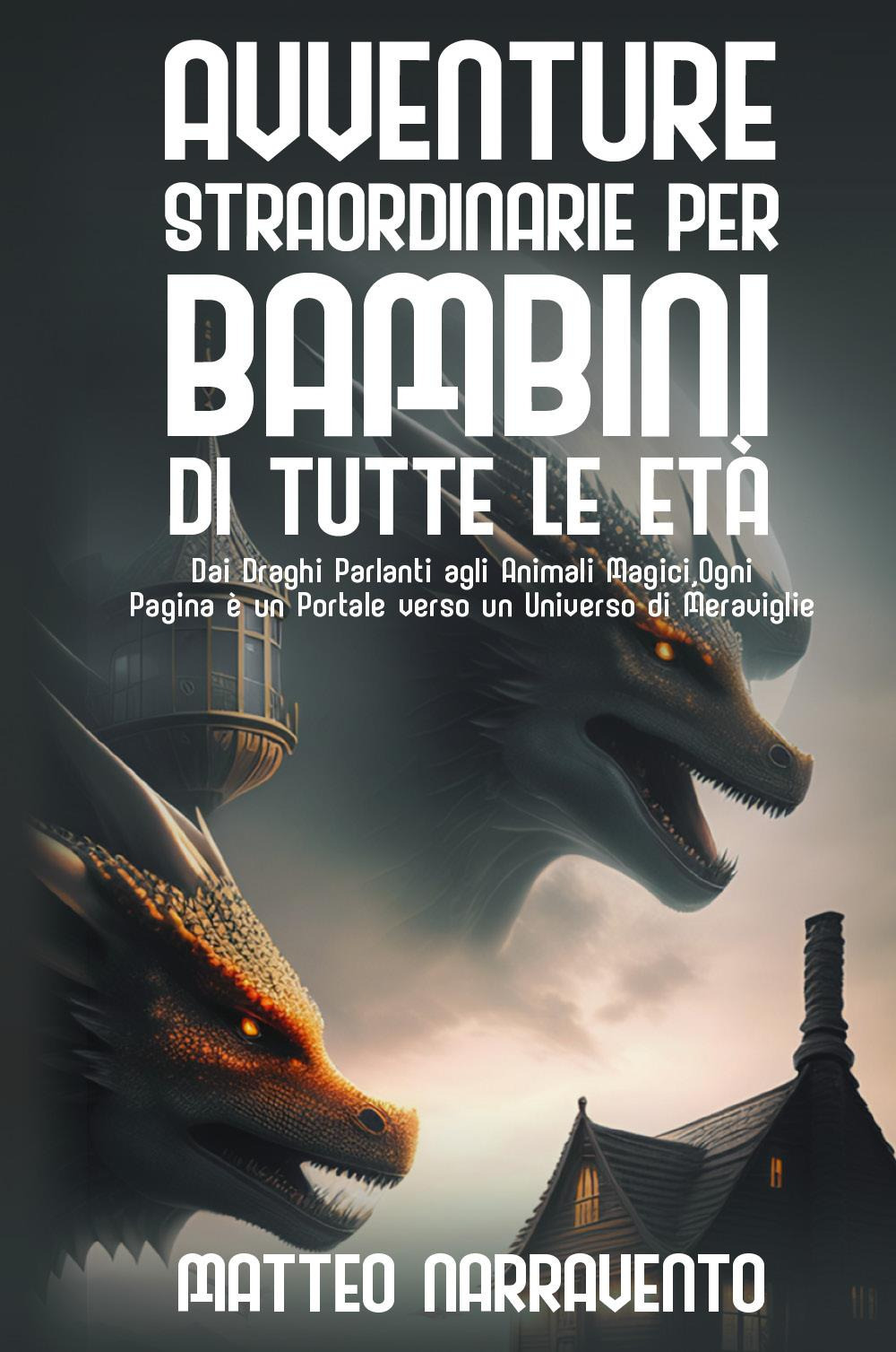 Avventure straordinarie per bambini di tutte le età - Matteo Narravento - Libro - Youcanprint