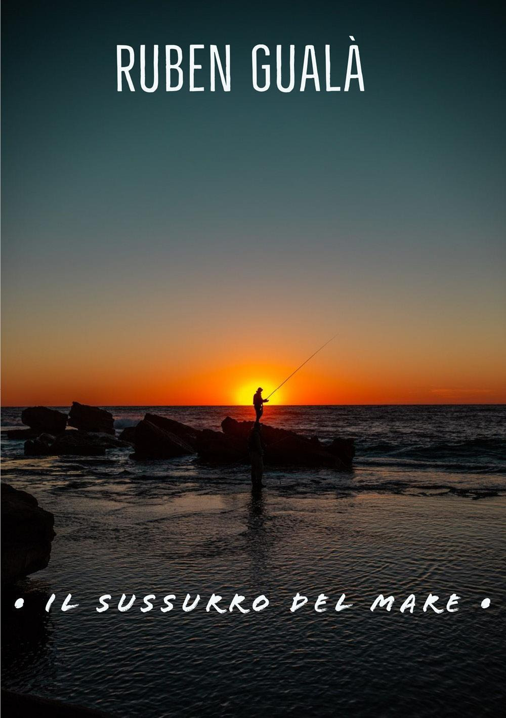 Il sussurro del mare - Ruben Gualà - Libro - Youcanprint