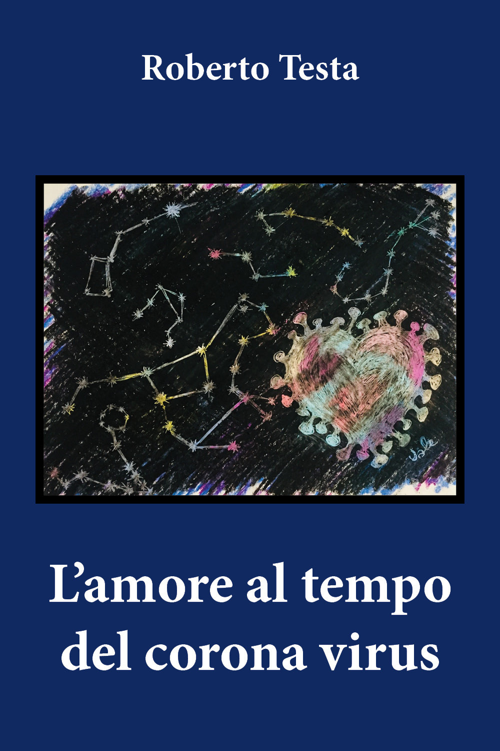 L'amore al tempo del corona virus - Roberto Testa - Libro - Youcanprint