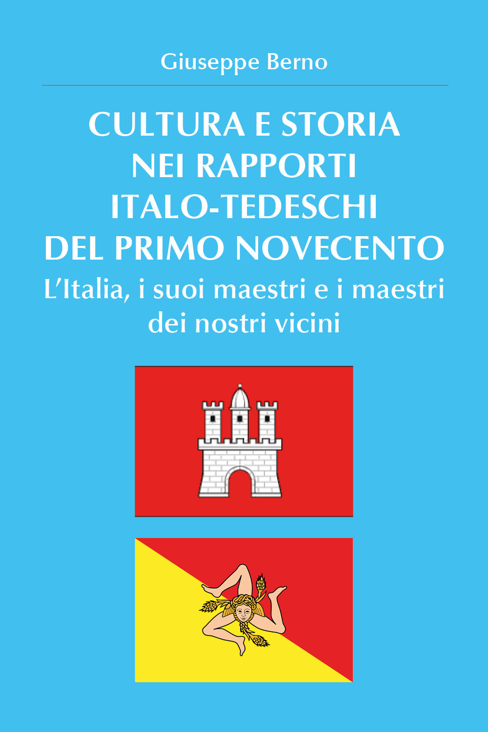 Cultura e storia nei rapporti italo-tedeschi del primo Novecento. L'Italia, i suoi maestri e i maestri dei nostri vicini - Giuseppe Berno - Libro - Youcanprint