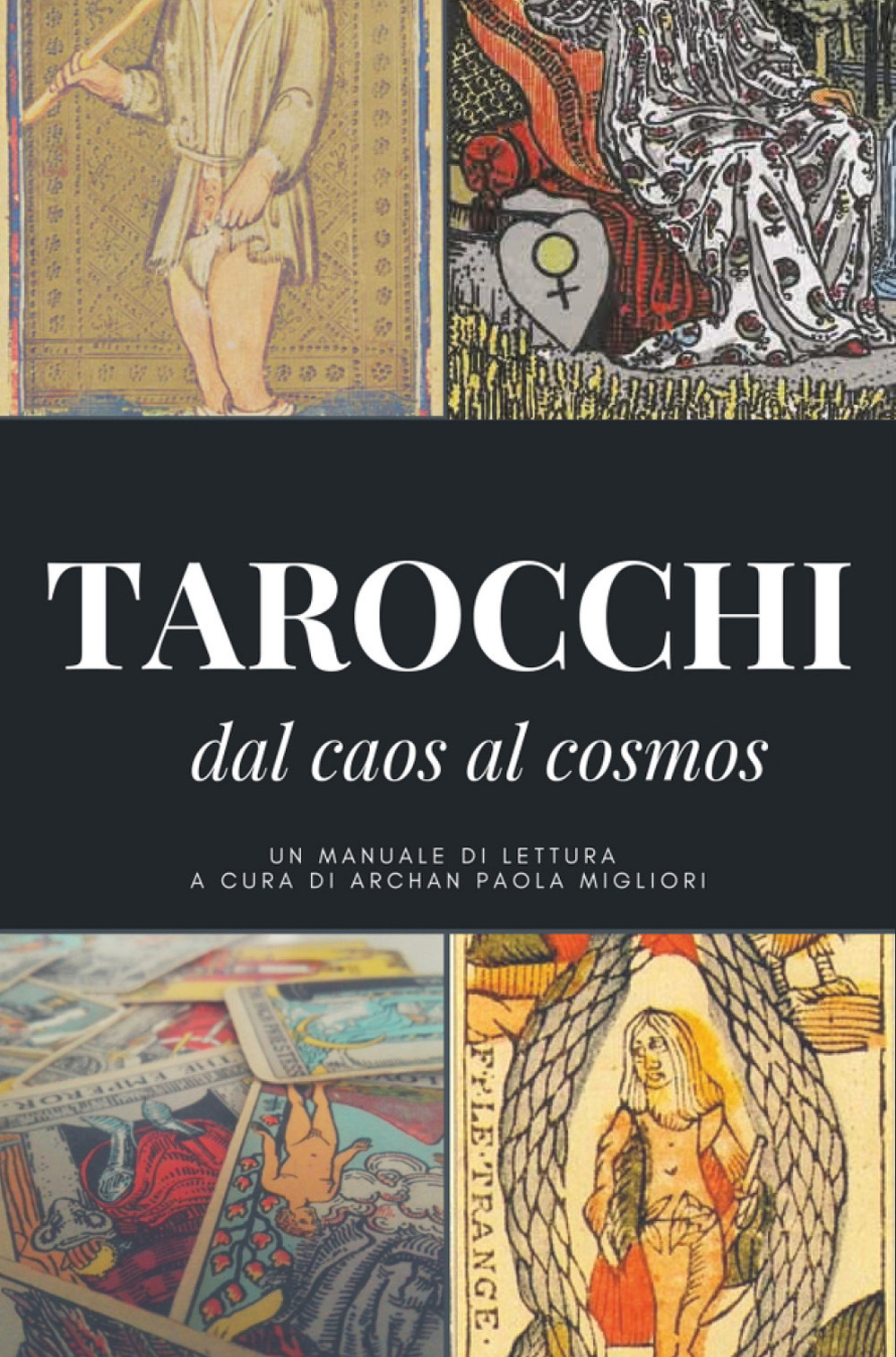 I tarocchi: dal caos al cosmos - Archan Paola Migliori - Libro - Youcanprint