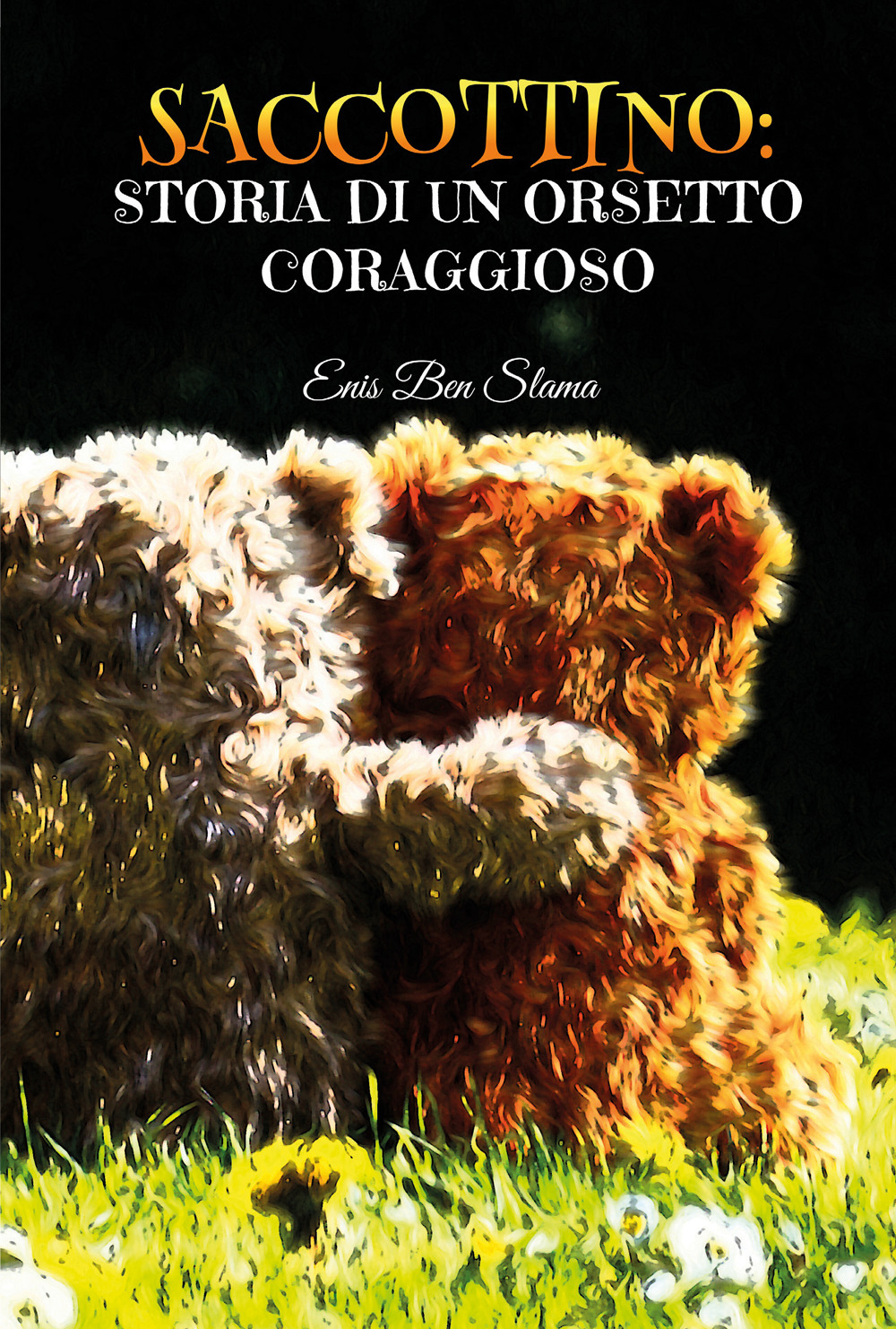 Saccottino: storia di un orsetto coraggioso - Enis Ben Slama - Libro - Youcanprint
