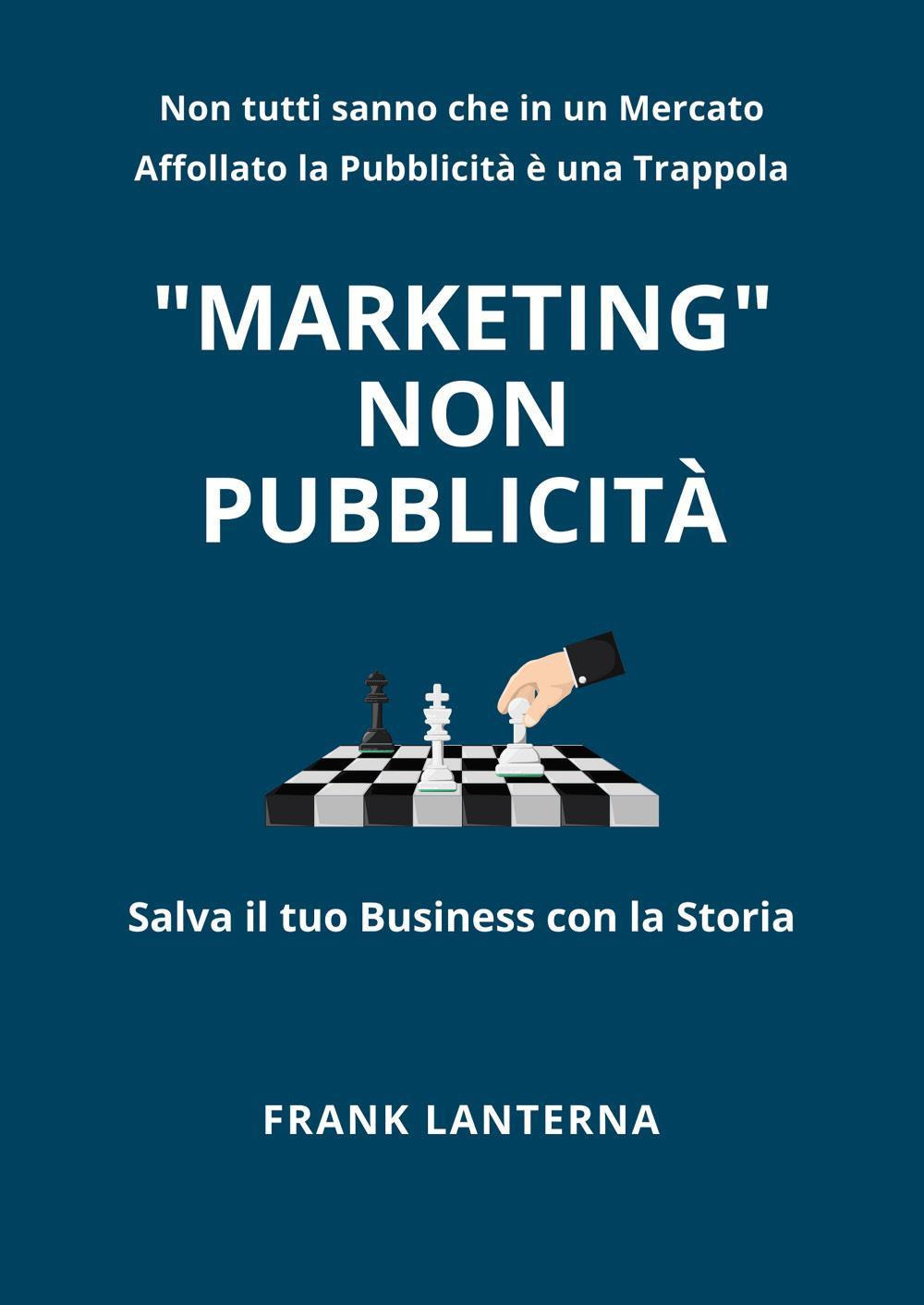 Marketing non pubblicità - Frank Lanterna - Libro - Youcanprint