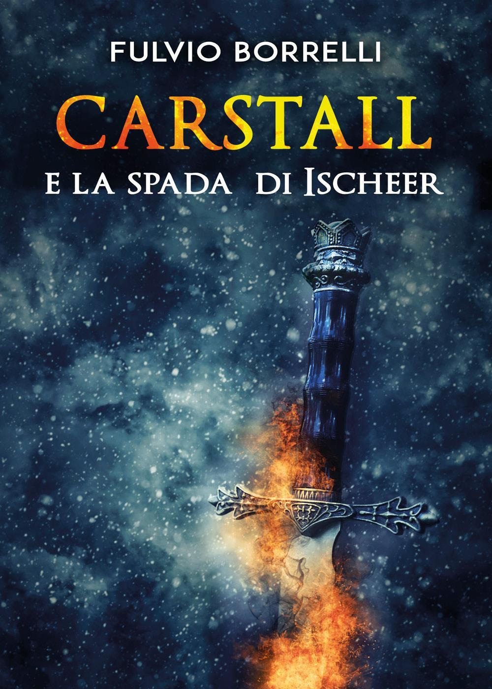 Carstall e la spada di Ischeer - Fulvio Borrelli - Libro - Youcanprint