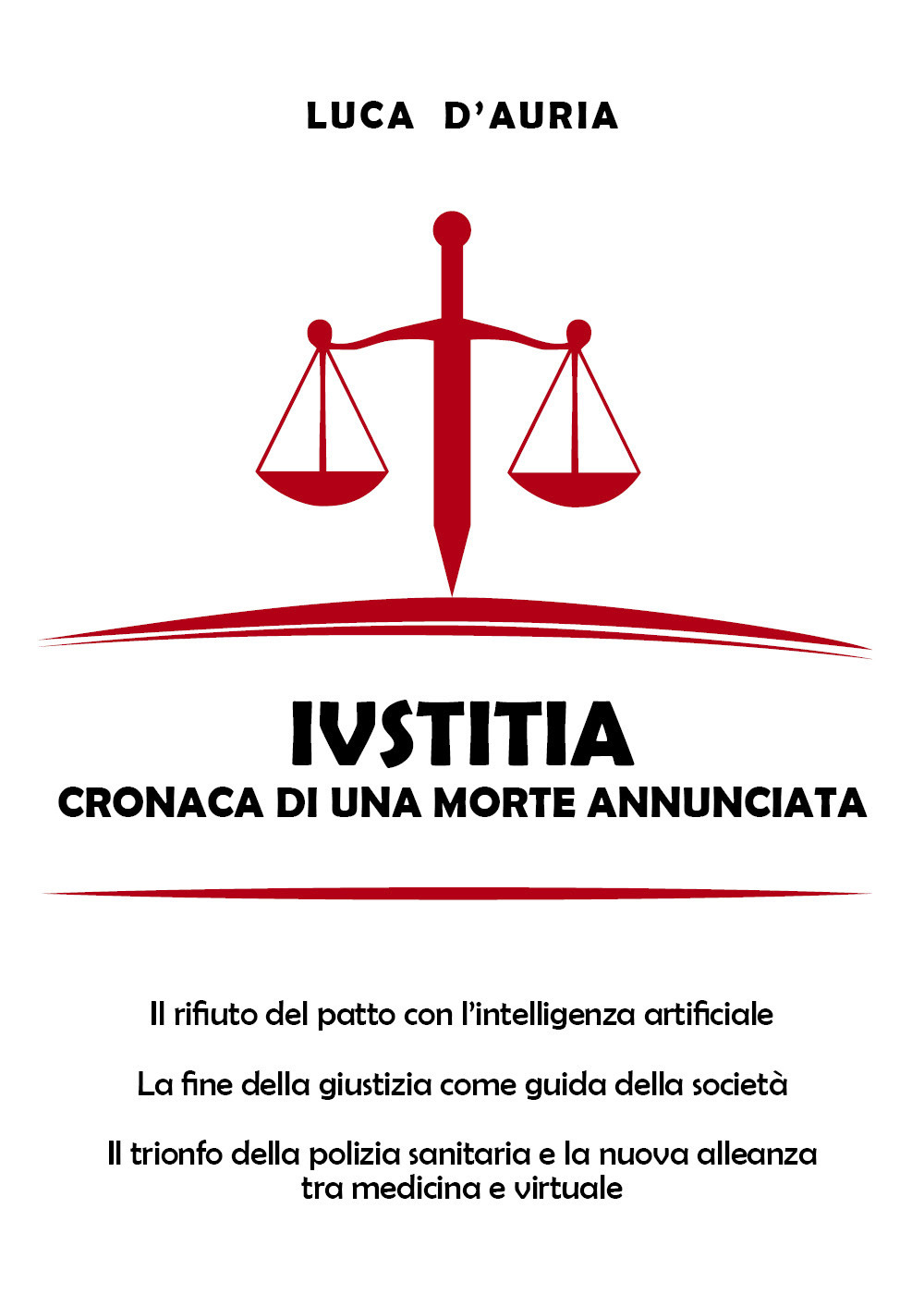Iustitia. Cronaca di una morte annunciata - Luca D'Auria - Libro - Youcanprint