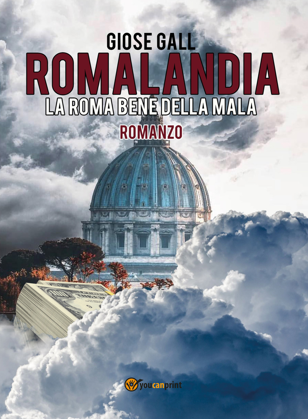 Romalandia. La Roma bene della mala - Giose Gall - Libro - Youcanprint