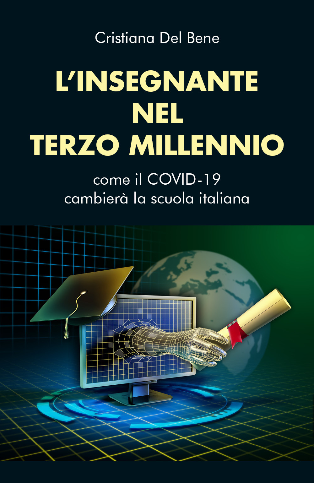 L'insegnante nel terzo millennio. Come il COVID-19 cambierà la scuola italiana - Cristiana Del Bene - Libro - Youcanprint