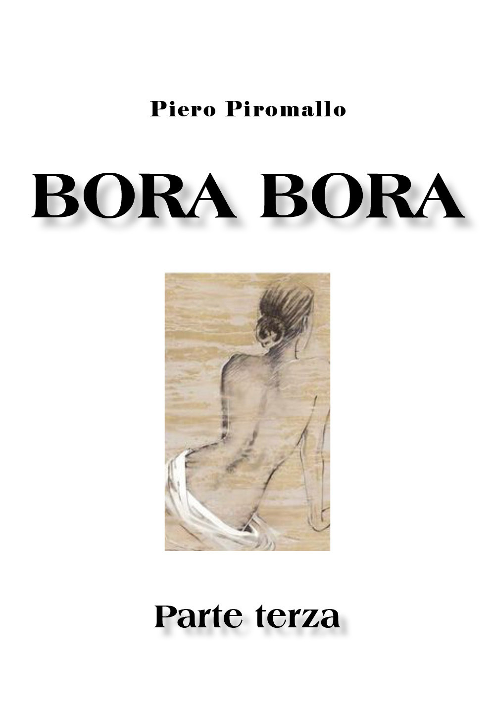 Bora Bora. Parte terza - Piero Piromallo - Libro - Youcanprint