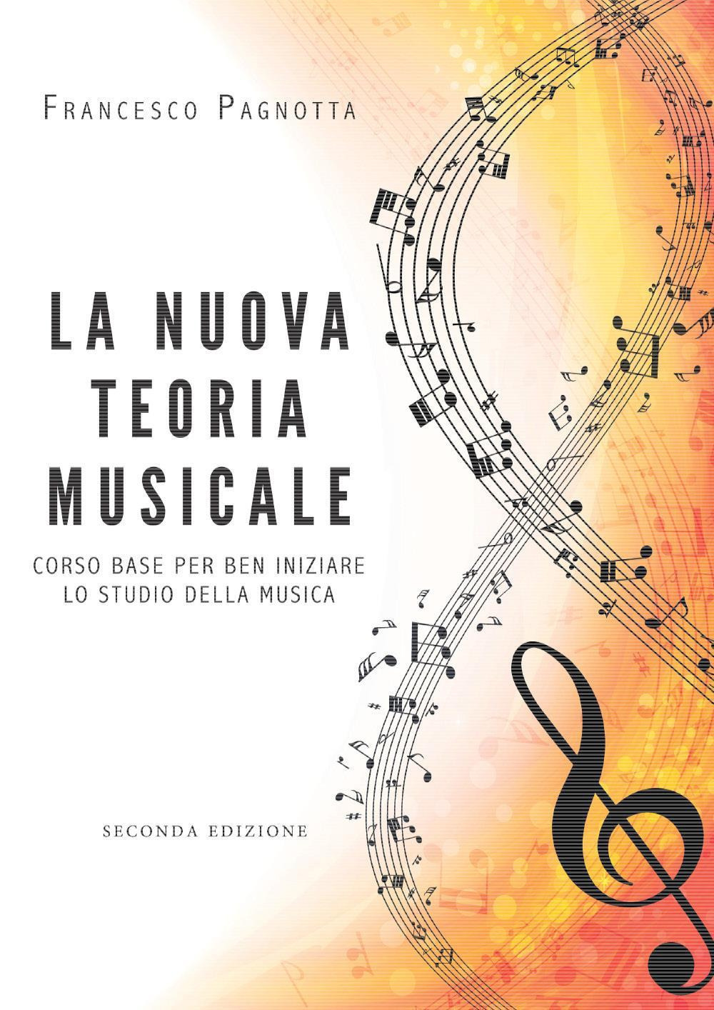La nuova teoria musicale. Corso base per ben iniziare lo studio della musica - Francesco Pagnotta - Libro - Youcanprint
