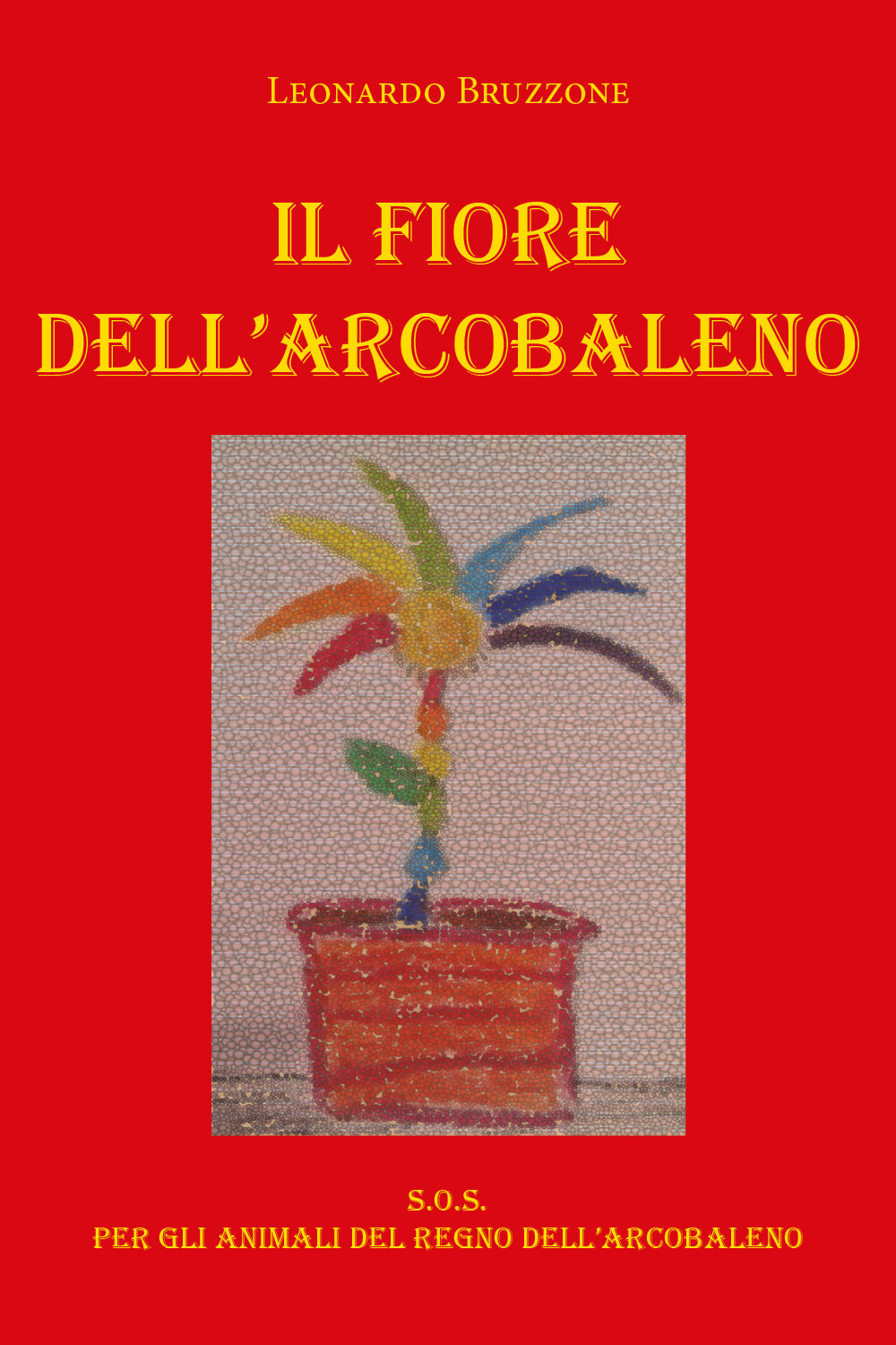 Il fiore dell'arcobaleno - Leonardo Bruzzone - Libro - Youcanprint