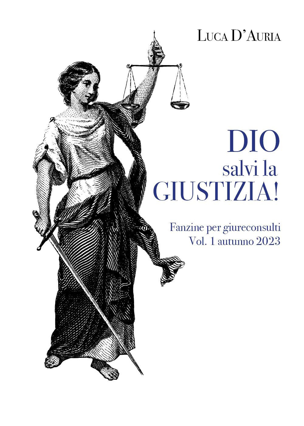 Dio salvi la giustizia! Fanzine per giureconsulti. Vol. 1 - Luca D'Auria - Libro - Youcanprint