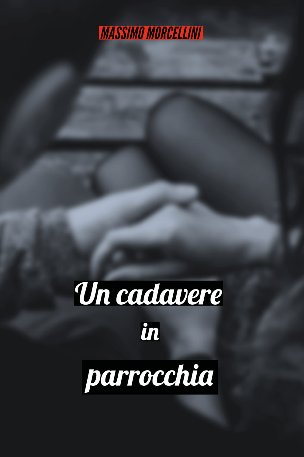 Un cadavere in parrocchia - Massimo Morcellini - Libro - Youcanprint