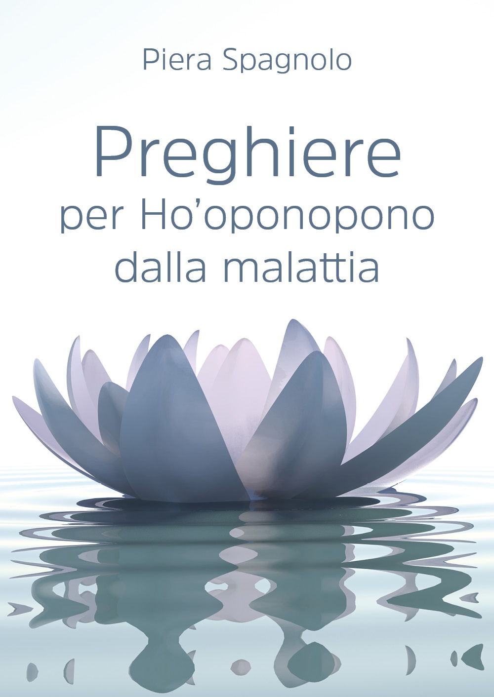 Preghiere per Ho'oponopono dalla malattia - Piera Spagnolo - Libro - Youcanprint