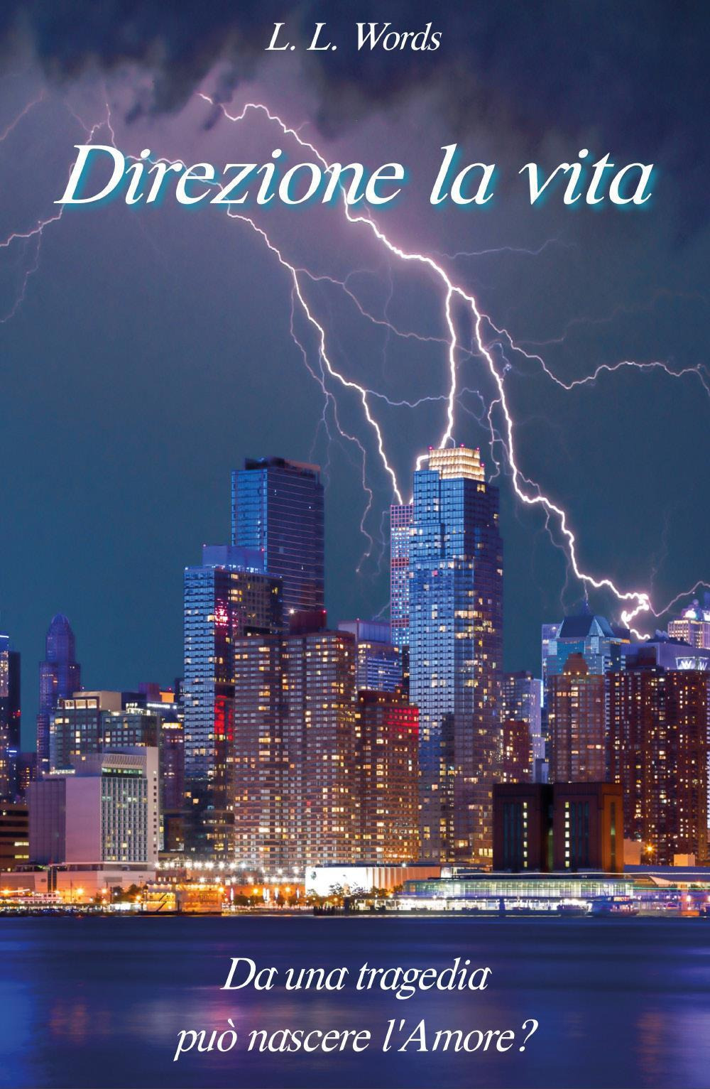 Direzione la vita - L. L. Words - Libro - Youcanprint